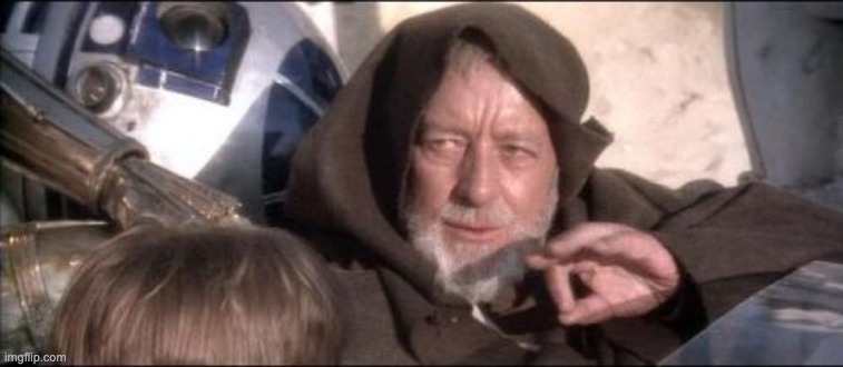 A picture of Obi Wan Kenobi telling the Storm Troopers 'These are not the droids you are looking for'